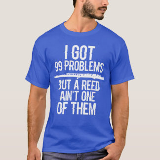 Fluit Grappig Ik Heb 99 Problemen Maar Een Riet Is T-shirt