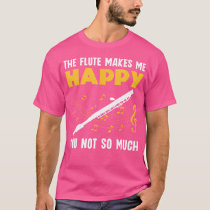 Fluit maakt me blij dat je niet zoveel fluitist fl t-shirt