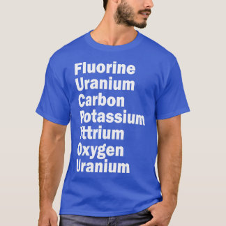 Fluor uraan Koolstof Kalium Yttrium Zuurstof U T-shirt