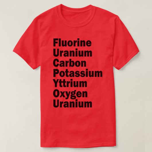 Fluor uraan Koolstof Kalium Yttrium Zuurstof U T-shirt (Design voorkant)
