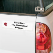 Fluoride : De gemeentelijke provincie Prozac Bumpersticker (Op Truck)