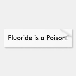 Fluoride is een gif. bumpersticker