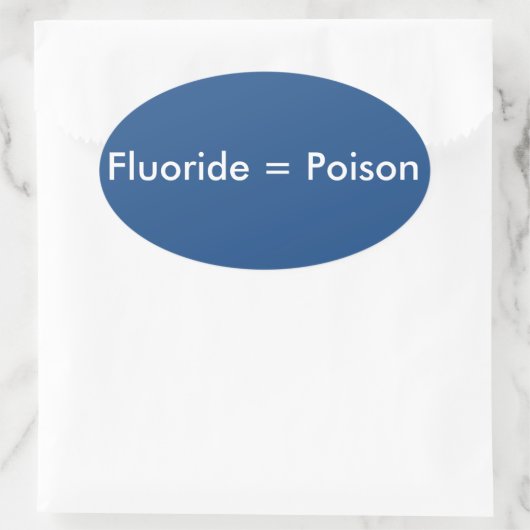 Fluoride=Poison Ovale Sticker (Tas)