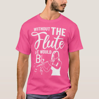 Flute Clasical Musician Fluting Instrumentalist Fl T-shirt