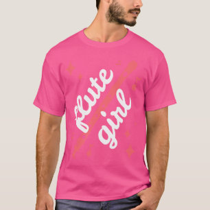 Flute Girl Fluitist Gift Flute Quote Brass Band Fl T-shirt
