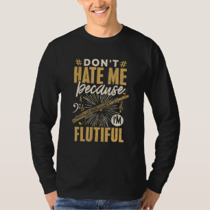 Flute Player haat me dikke muziek van muzikanten T-shirt