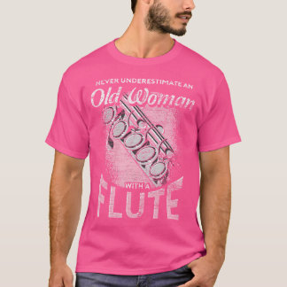 Flutistische muziek onderschat een oude vrouw nooi t-shirt