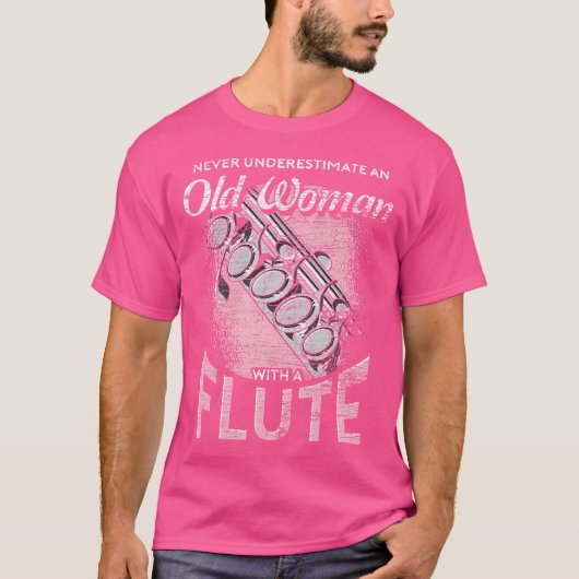 Flutistische muziek onderschat een oude vrouw nooi t-shirt (Voorkant)