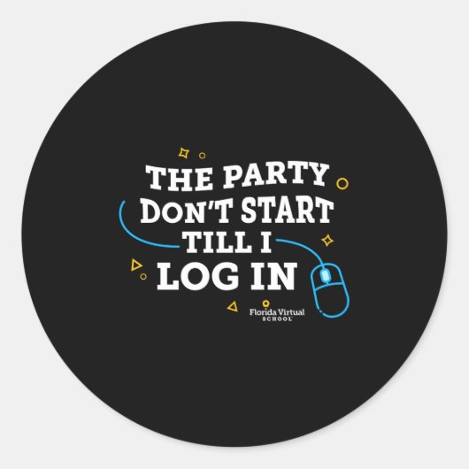 Flvs The Party Dont Start Till I Log In Royal  Ronde Sticker (Voorkant)