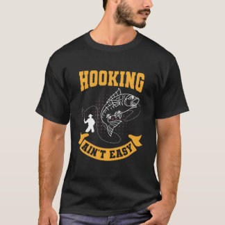 Fly Fishing Angler Fisher Angling Hooking Ain'T Ea T-shirt