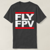 FLY FPV Freestyle Racing Drones  T-shirt (Design voorkant)