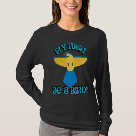 Fly High Be A Bird, Parrot Macaw, Inspirational Qu T-shirt (Voorkant)