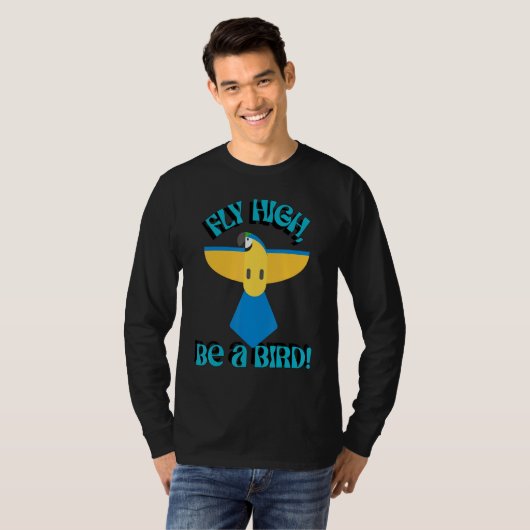Fly High Be A Bird, Parrot Macaw, Inspirational Qu T-shirt (Voorkant volledig)