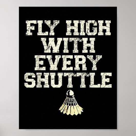 Fly High With Every Shuttle Badminton Player Shutt Poster (Voorkant)