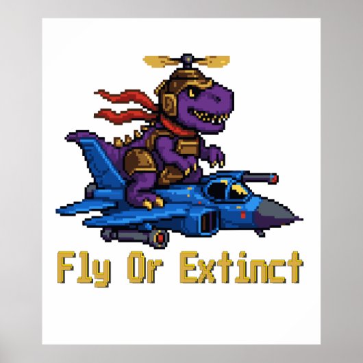 Fly Or Extinct Pixel Art Dinosaur Pilot Fighter Je Poster (Voorkant)