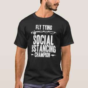 Fly Tying Social Distance Champion Fisher Rod La T-shirt