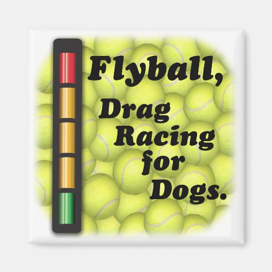 Flyball is Drag Racing / Honden Koelkast Magnet (Voorkant)