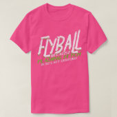Flyball omdat het spelen van fetch zo'n vorige eeu t-shirt (Design voorkant)