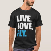 Flying  Live Love Fly T-shirt (Voorkant)
