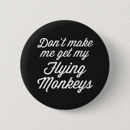 Flying Monkeys Funny Quote Ronde Button 5,7 Cm