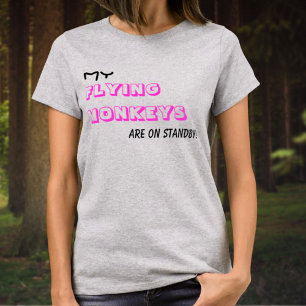 Flying Monkeys Op Standby Humoristische Tekst T-shirt
