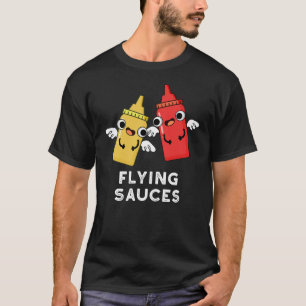 Flying Sauces Funny Food Pun Dark BG T-shirt