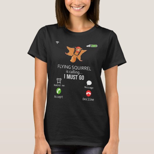 Flying Squirrel Is Calling I Must Go Animal Sarca T-shirt (Voorkant)