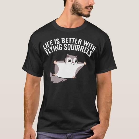 Flying Squirrel Lover Life Is Better With Flying S T-shirt (Voorkant)