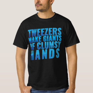 Flytyer "Pincet maakt reuzen van onhandige handen" T-shirt