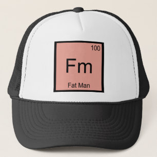 Fm - Fat Man Chemie Element Symbool T-Shirt Trucker Pet
