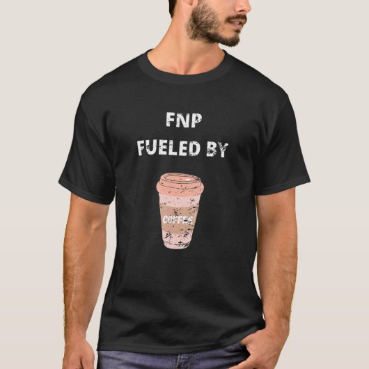 Fnp Family Nurse Practitioner Fueled Coffee Retro T-shirt (Voorkant)