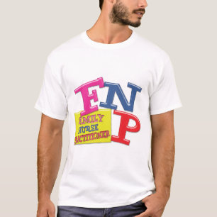 FNP WHIMSICAL ACRONYM FAMILY NURSE PRACTITIONER T-SHIRT