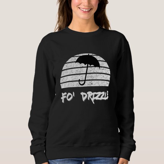 Fo Shizzle Pun Funny Gangsta Rap 90's Fo Drizzle U Trui (Voorkant)