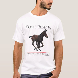 Foalen in een gebied waar angst heerst t-shirt