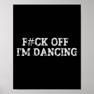 Fock off I'm Dancing Rave Party Funny Bold Uitspra Poster