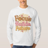 Focus Builds Future Student Motivation T-shirt (Voorkant)