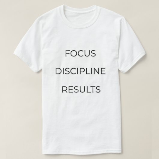 Focus Discipline Results Typography Quote | Motiva T-shirt (Design voorkant)