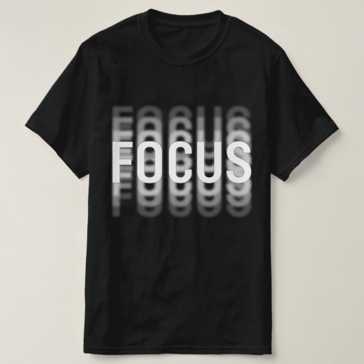 Focus Funny Motivatie optische illusie vervagen T-shirt (Design voorkant)