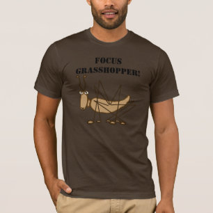 Focus, Grasshopper! T-shirt
