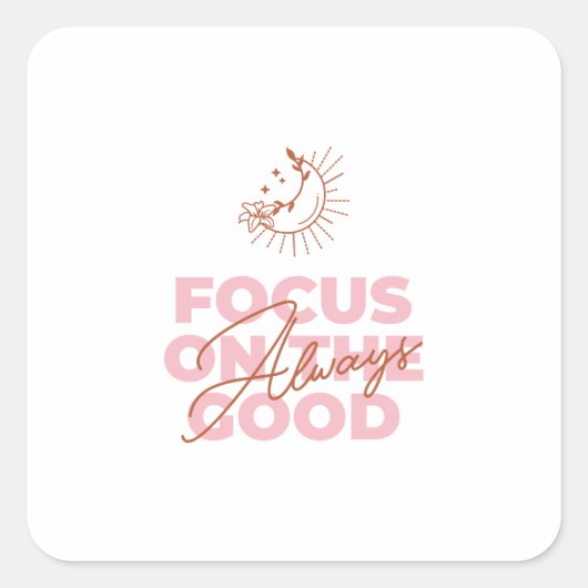 Focus On The Good Quote – Boho Chic Art Vierkante Sticker (Voorkant)
