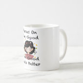 Focus On The Good The Good Gets Better Inspiration Koffiemok (Voorkant rechts)