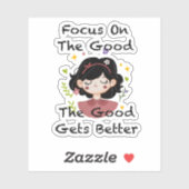 Focus On The Good The Good Gets Better Inspiration Sticker (Vel)