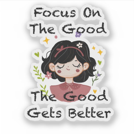 Focus On The Good The Good Gets Better Inspiration Sticker (Voorkant)