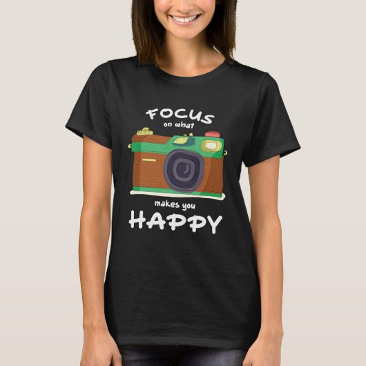 Focus On What Make You Happy Photographer Camera T-shirt (Voorkant)