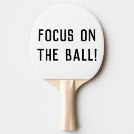 Focus op de bal! Funny Gezegde Tafeltennisbatje