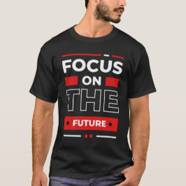 Focus op de toekomst, motivatie t-shirt