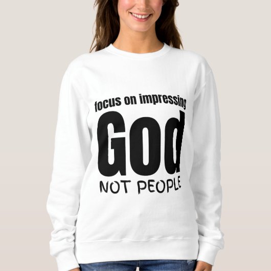 Focus op het maken van indruk op God, niet op mens Trui (Voorkant)