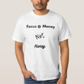 Focus op Power&Money, niet op Honey Motivation T-s T-shirt (Voorkant)