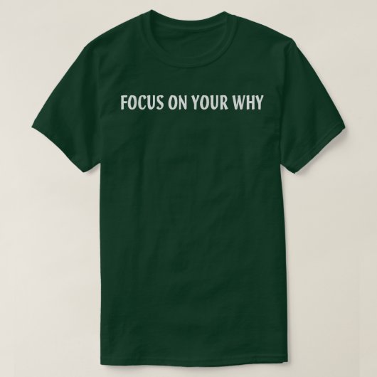 Focus op uw waarom t-shirt (Design voorkant)