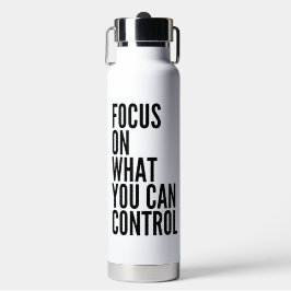 'Focus op wat je kan controleren' Empowering Mindf Waterfles